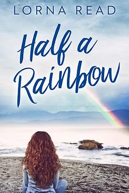 E-Book (epub) Half A Rainbow von Lorna Read