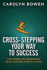 eBook (epub) Cross-Stepping Your Way To Success de Carolyn Bowen