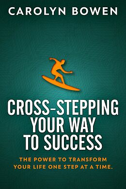 eBook (epub) Cross-Stepping Your Way To Success de Carolyn Bowen