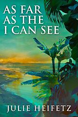 eBook (epub) As Far As The I Can See de Julie Heifetz