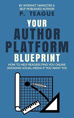 E-Book (epub) Your Author Platform Blueprint von P. Teague
