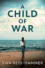 eBook (epub) A Child Of War de Ewa Reid-Hammer