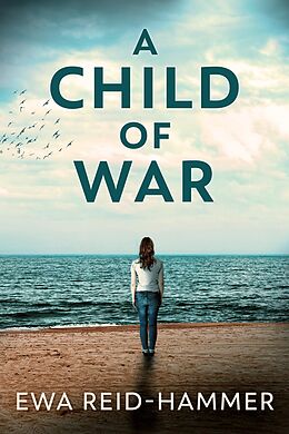 eBook (epub) A Child Of War de Ewa Reid-Hammer