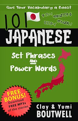 E-Book (epub) 101 Japanese Set Phrases and Power Words von Clay Boutwell, Yumi Boutwell