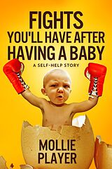 eBook (epub) Fights You'll Have After Having A Baby de Mollie Player