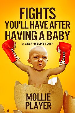 eBook (epub) Fights You'll Have After Having A Baby de Mollie Player