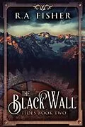 E-Book (epub) The Black Wall von R.A. Fisher