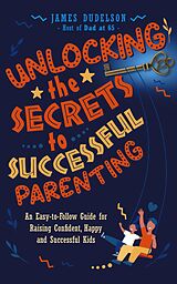 eBook (epub) Unlocking the Secrets to Successful Parenting de James Dudelson