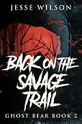 E-Book (epub) Back On The Savage Trail von Jesse Wilson