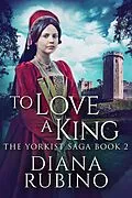 E-Book (epub) To Love A King von Diana Rubino