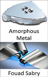 eBook (epub) Amorphous Metal de Fouad Sabry