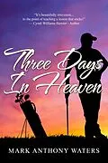 E-Book (epub) Three Days in Heaven von Mark Anthony Waters