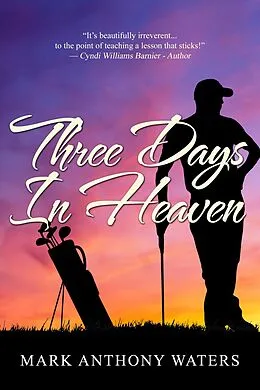 E-Book (epub) Three Days in Heaven von Mark Anthony Waters
