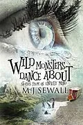 E-Book (epub) Wild Monsters Dance About von M.J. Sewall