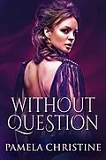 E-Book (epub) Without Question von Pamela Christine