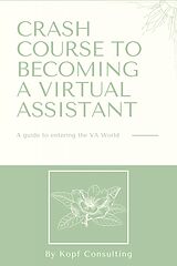eBook (epub) Crash Course to Becoming a Virtual Assistant de Kopf Consulting