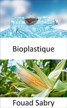 E-Book (epub) Bioplastique von Fouad Sabry