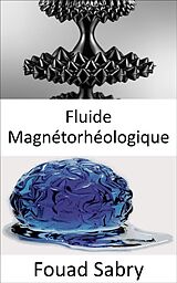 eBook (epub) Fluide Magnétorhéologique de Fouad Sabry