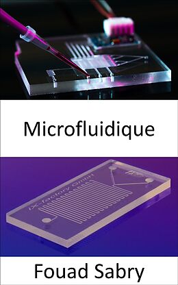 eBook (epub) Microfluidique de Fouad Sabry