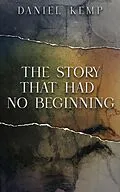 E-Book (epub) The Story That Had No Beginning von Daniel Kemp