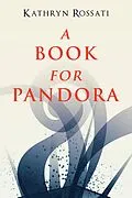 E-Book (epub) A Book For Pandora von Kathryn Rossati