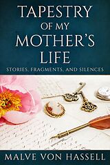 eBook (epub) Tapestry Of My Mother's Life de Malve von Hassell