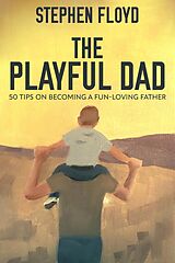eBook (epub) The Playful Dad de Stephen Floyd