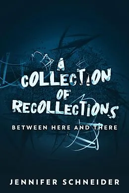 E-Book (epub) A Collection Of Recollections von Jennifer Schneider