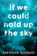 E-Book (epub) If We Could Hold Up The Sky von Kathryn Rossati