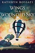 E-Book (epub) Wings in a Wounded Sky von Kathryn Rossati