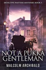 eBook (epub) Not a Pukka Gentleman de Malcolm Archibald