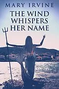E-Book (epub) The Wind Whispers Her Name von Mary Irvine