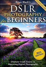 E-Book (epub) DSLR Photography for Beginners von Brian Black