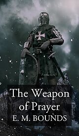 eBook (epub) The Weapon of Prayer de E. M. Bounds