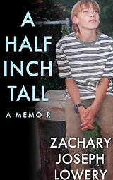 E-Book (epub) A Half Inch Tall a Memoir von Zachary Joseph Lowery