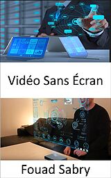 E-Book (epub) Vidéo Sans Écran von Fouad Sabry