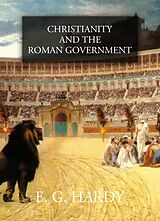 E-Book (epub) Christianity and the Roman Government von E. G. Hardy