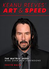 eBook (epub) Keanu Reeves' Art &amp; Speed de Yvette Kulik