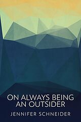 eBook (epub) On Always Being An Outsider de Jennifer Schneider