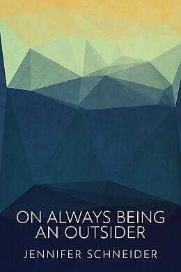 eBook (epub) On Always Being An Outsider de Jennifer Schneider