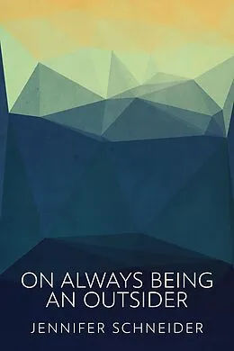 E-Book (epub) On Always Being An Outsider von Jennifer Schneider