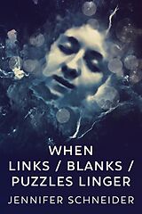 eBook (epub) When Links / Blanks / Puzzles Linger de Jennifer Schneider