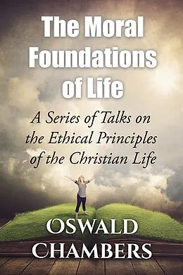 E-Book (epub) The Moral Foundations of Life von Oswald Chambers