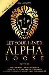 E-Book (epub) Let Your Inner Alpha Loose von James Beckett