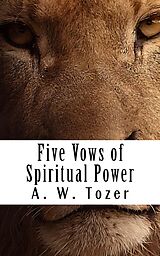 eBook (epub) Five Vows of Spiritual Power de A. W. Tozer