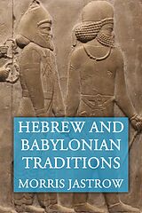 E-Book (epub) Hebrew and Babylonian Traditions von Morris Jastrow