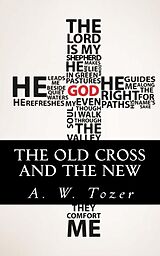 eBook (epub) The Old Cross and the New de A. W. Tozer