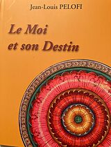 eBook (epub) Le Moi et son Destin de Jean-Louis Pelofi