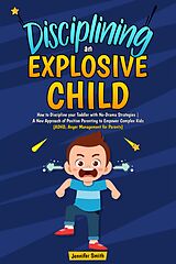 E-Book (epub) Disciplining an Explosive Child von Jennifer Smith