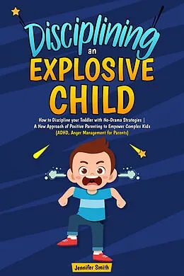 E-Book (epub) Disciplining an Explosive Child von Jennifer Smith